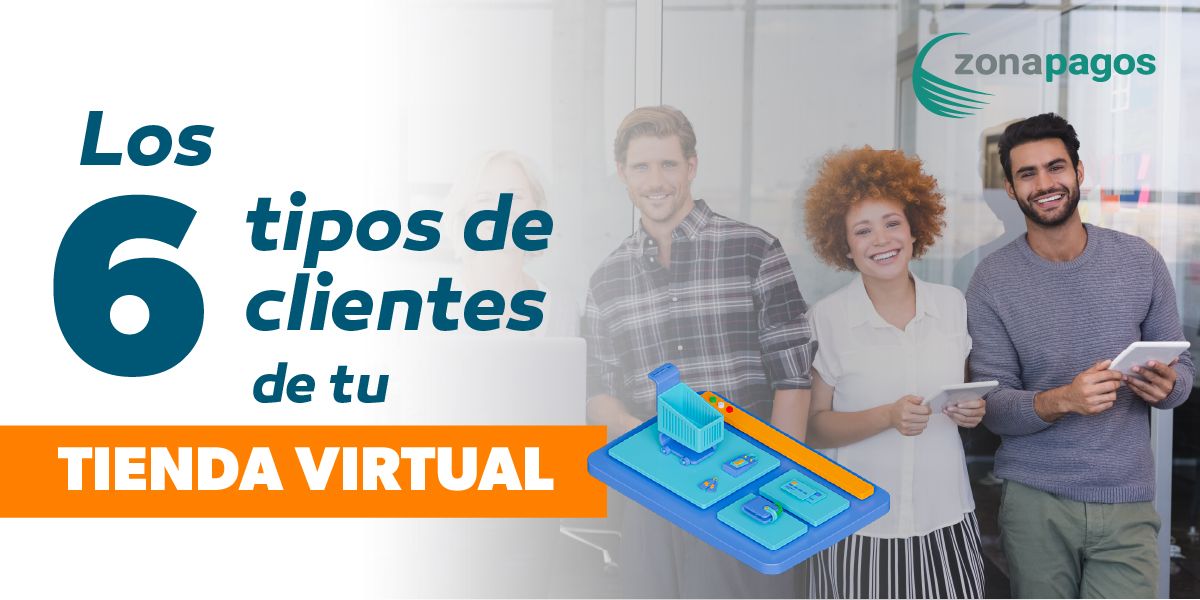 Los 6 tipos de clientes de tu tienda online
