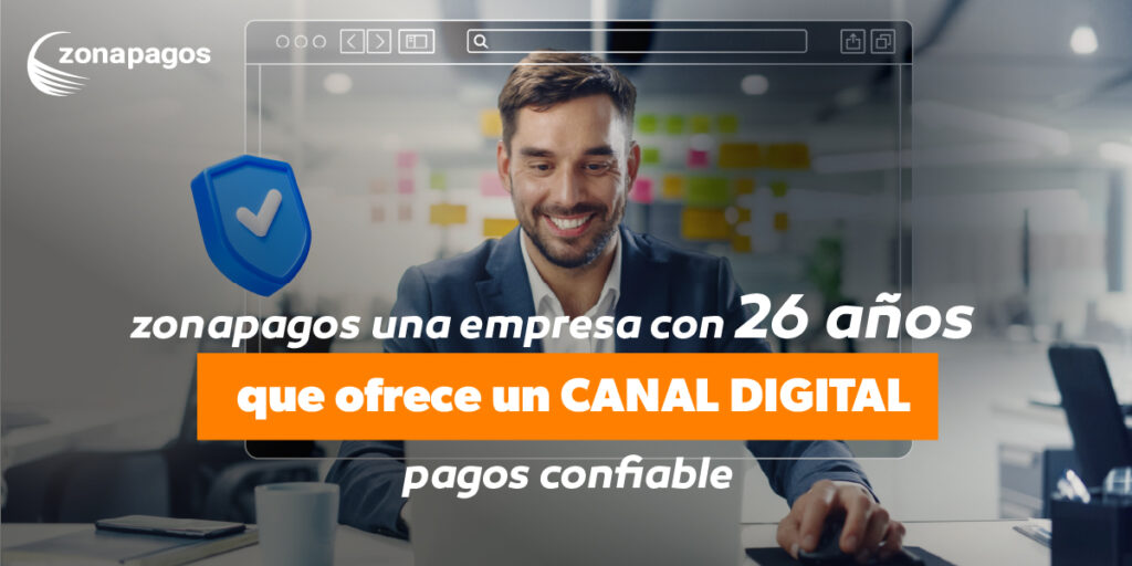 zonapagos, una empresa con 26 años que ofrece un canal digital de pagos confiable